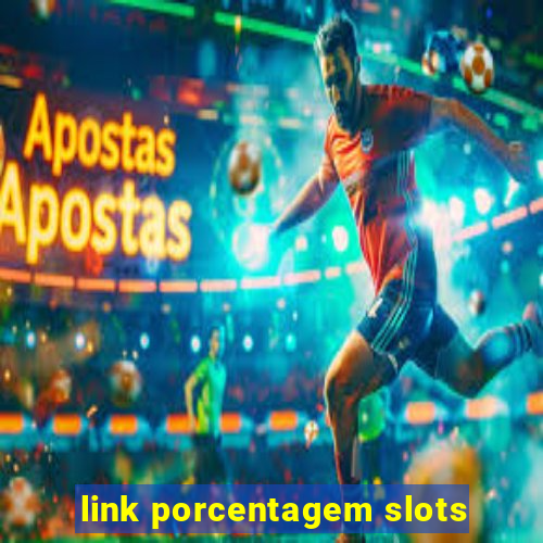 link porcentagem slots